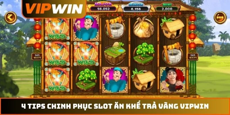 4 tips chinh phục slot Ăn khế trả vàng VIPWIN