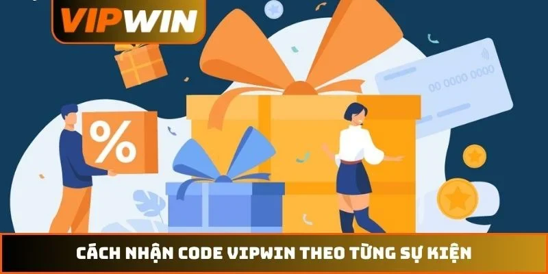 Cách nhận code VIPWIN theo từng sự kiện