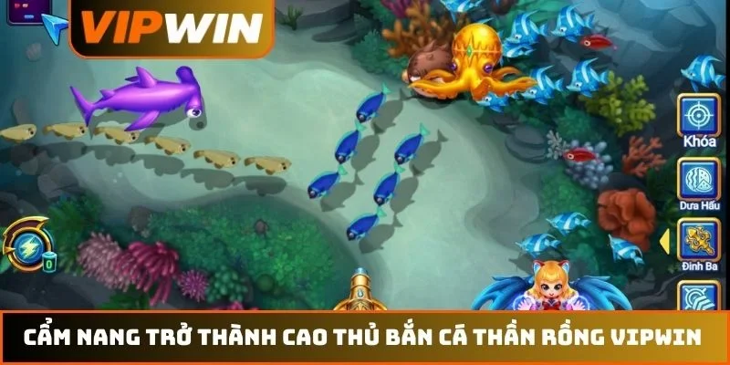 Bắn Cá Thần Rồng VIPWIN - Khám Phá 99 Kho Báu Đại Dương 4 Cẩm nang trở thành cao thủ bắn cá Thần Rồng VIPWIN