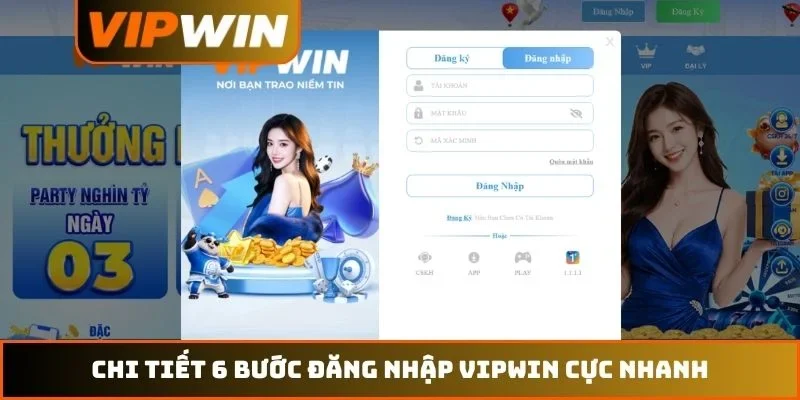 Chi tiết 6 bước đăng nhập VIPWIN cực nhanh