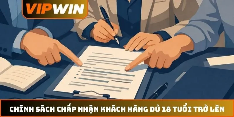 Chính sách chấp nhận khách hàng đủ 18 tuổi trở lên