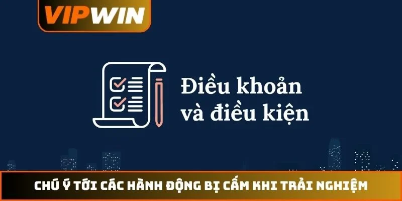 Chú ý tới các hành động bị cấm khi trải nghiệm