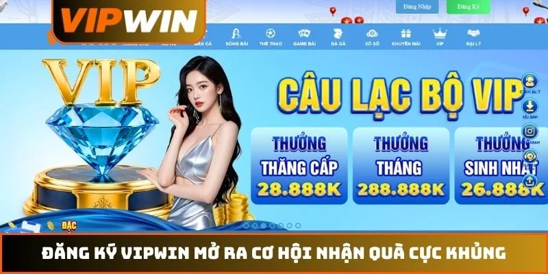 Đăng ký VIPWIN mở ra cơ hội nhận quà cực khủng