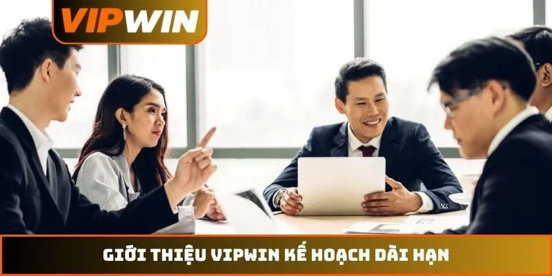 Giới thiệu VIPWIN 4 Giới thiệu VIPWIN kế hoạch dài hạn