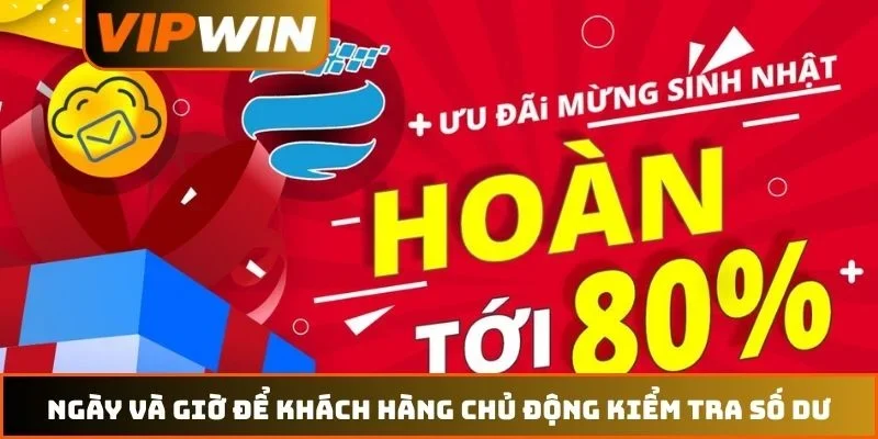 Lịch Hoàn Trả VIPWIN – Khung Giờ Phát Thưởng Và Ưu Đãi 2026 2 Ngày và giờ để khách hàng chủ động kiểm tra số dư