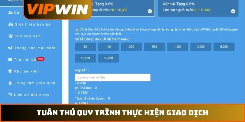 Nạp Tiền VIPWIN – Hướng Dẫn Thực Hiện An Toàn Nhất Năm 2026 1 Tuân thủ quy trình thực hiện giao dịch